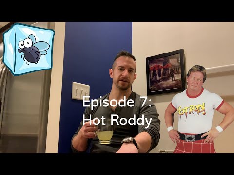 Episode 7: Hot Roddy (Boozy Roddy Piping Hot?) It's a Hot Toddy with Scotch