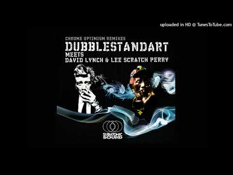 Dubblestandart  (David Lynch & Lee Scratch Perry) - Chrome Optimism   (Oxygene Pt.4 Remix)