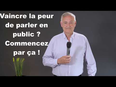 Vaincre la peur de parler en public ? Commencez par çà !