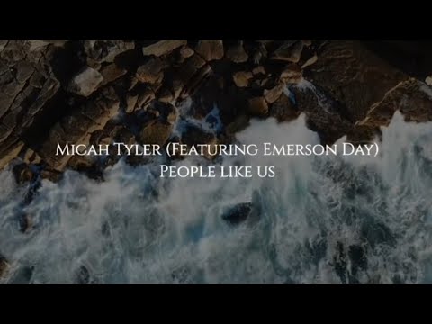 MICAH TYLER (FEAT. EMERSON DAY)│PEOPLE LIKE US│LYRIC VIDEO