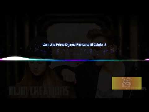 Con Una Prima Déjame Revisarte El Celular 2  #mjmcreations #newviralsong #viralsong #tre #trending