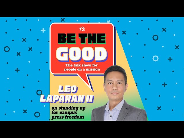 Be The Good: Leo Laparan II on standing up for campus press freedom