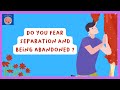 Signs you have Fear of abandonment ( Separation Anxiety & Fear of Separation )