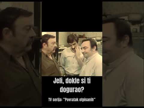 Jeli dokle si ti dogurao