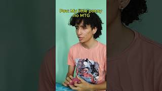 Pov: My little Pony no MTG