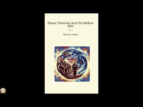 Peace Theories and the Balkan War (Classic Books) by Norman Angell — free full audiobook