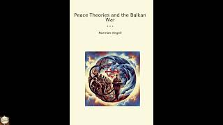 Peace Theories and the Balkan War (Classic Books)