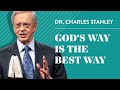 God’s Way is the Best Way – Dr. Charles Stanley