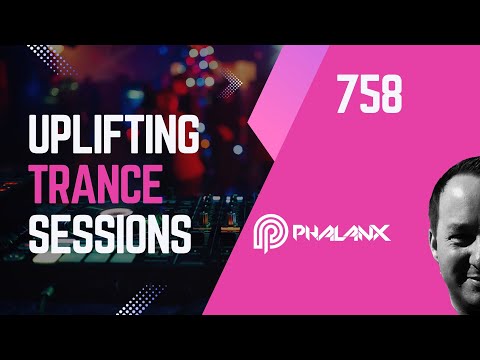 Uplifting Trance Sessions EP. 758 with DJ Phalanx 🎧 (Trance Podcast)
