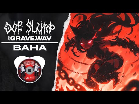 DOE SLURP x GRAVE.WAV - BAHA