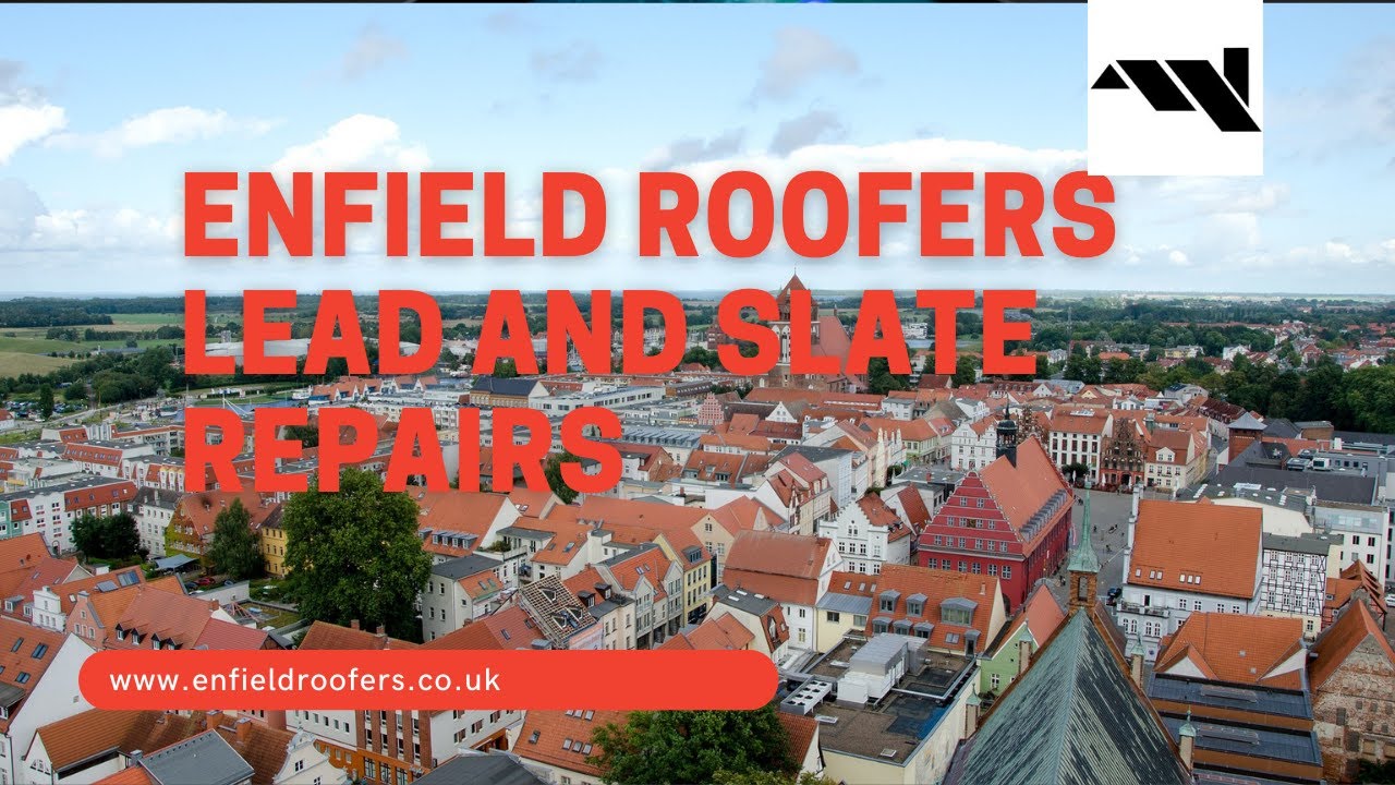 Enfield Roofers Lead and Slate Roof Repairs