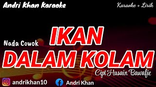Download lagu KARAOKE LIRIK VERSI ANDRI KHAN ' IKAN DALAM KOLAM ' CIPT HUSAIN BAWAFIE || NADA COWOK mp3