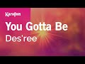 You Gotta Be - Des'ree | Karaoke Version | KaraFun