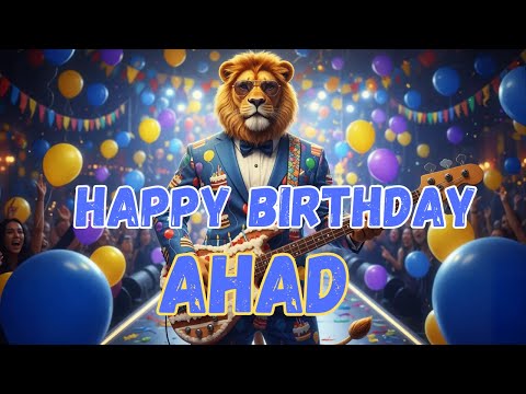 AHAD Happy Birthday Song - Happy Birthday to Ahad