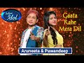 Gaata Rahe Mera dil || By Arudeep || Aruneeta Kanjilal and Pawandeep || Indian Idol 12