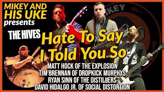 THE HIVES &#39;HATE TO SAY I TOLD YOU SO&#39; COVER- (THE EXPLOSION, DROPKICK MURPHYS, DISTILLERS, SOCIAL D)