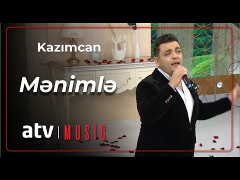 Kazımcan - Mənimlə
