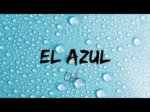 Chill & Groove - El Azul (Original Mix)