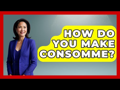 How Do You Make Consomme? - France Fact File