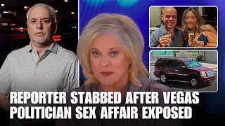 REPORTER STABBED AFTER VEGAS POLITICIAN SEX AFFAIR EXPOSE