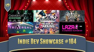 Indie Dev Showcase 104 | Chernobylite, Cristales, Death's Door, Triversal, You Suck at Parking, Lazr