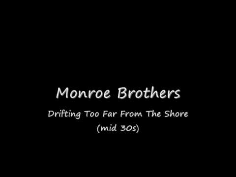 Monroe Brothers - Drifting Too Far From The Shore (mid 30s).wmv