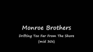 Monroe Brothers - Drifting Too Far From The Shore (mid 30s).wmv