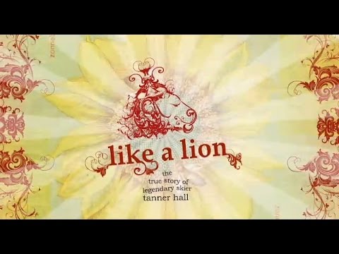 Like a Lion - The True Story of Legendary Skier Tanner Hall