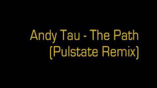 Andy Tau - The Path (Pulstate Remix)