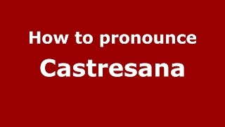How to pronounce Castresana