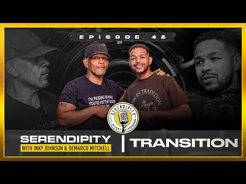 TRANSITION- Inky Johnson | Serendipity Podcast - Season 3 Episode 48