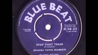 Spanish Town Skabeats      Stop That Train