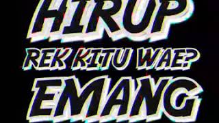 Download lagu Hirup rek kitu wae? mp3