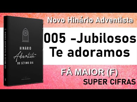 005 - JUBILOSOS TE ADORAMOS - NOVO HINÁRIO ADVENTISTA - SUPER CIFRA