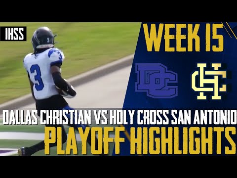 Dallas Christian vs Holy Cross San Antonio - 2023 Week 15 Football Highlights