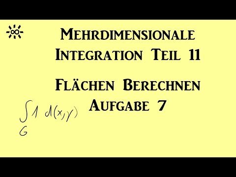 Mehrdimensionale Integration Teil 11 Aufgabe 7 Flächen und Volumina berechnen