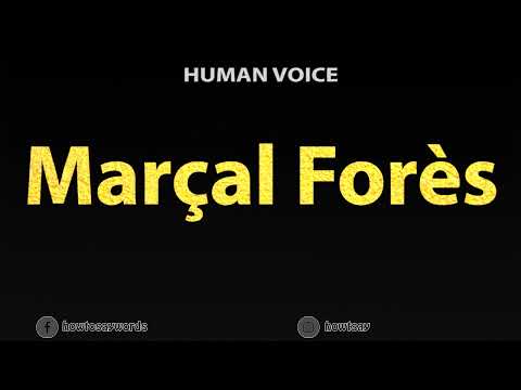 How To Pronounce Marcal Fores