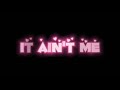 It ain't me 🌺{Edit audio}