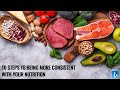 10 Steps to Being More Consistent with Your Nutrition
