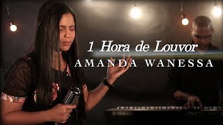 1 Hora de Louvor com Amanda Wanessa [#1]