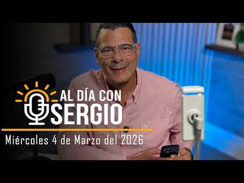 Noticias | Al Día con Sergio EN VIVO - Miercoles 04 de Marzo del 2026
