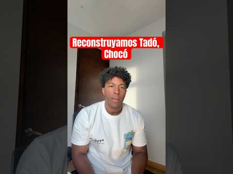 Reconstruyamos Tadó, Chocó 🟢🟡🔵
