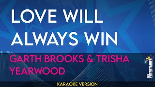Love Will Always Win - Garth Brooks &amp; Trisha Yearwood (KARAOKE)