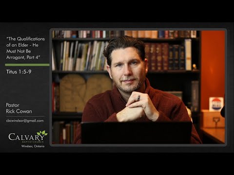 The Qualifications of a Pastor - He is Not Arrogant, Part 4