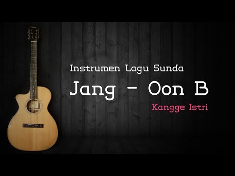 Instrumen Lagu Sunda "JANG - OON B" (Versi Akustik Gitar) Kangge Istri