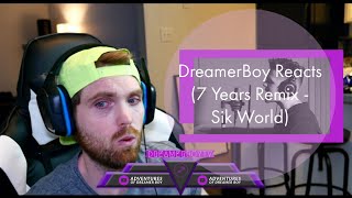 DreamerBoy Reacts (7 Years Remix - Sik World)
