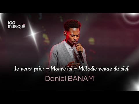 Je veux prier - Monte ici - Mélodie venue du ciel | Daniel BANAM & ICC Musique