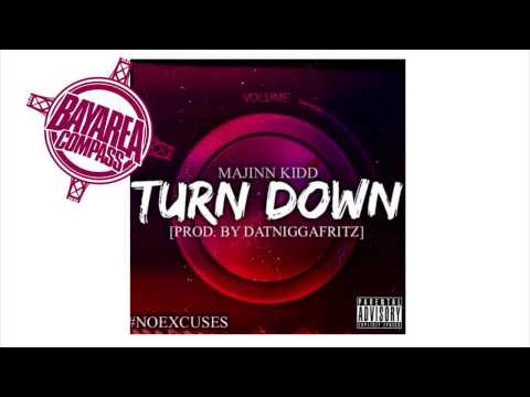 Majinn Kidd - Turn Down [BayAreaCompass] Prod by DatN*ggaFritz