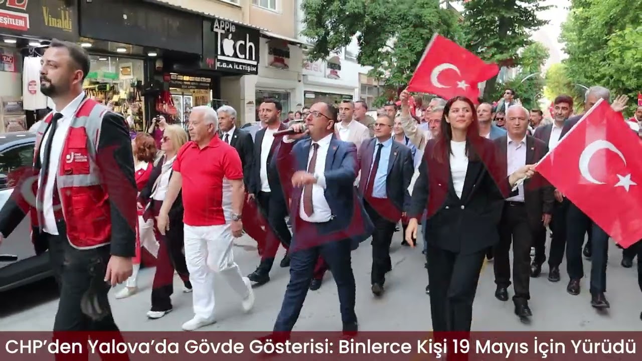 CHP’den Yalova’da Gövde Gösterisi: Binlerce Kişi 19 Mayıs İçin Yürüdü