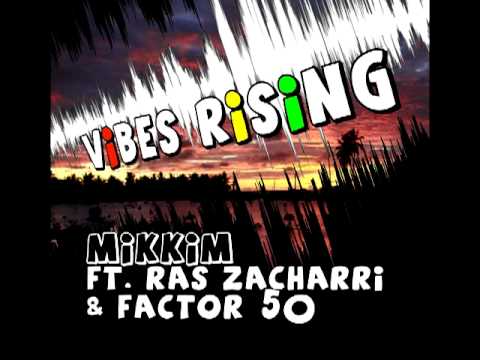 MikkiM ft. Ras Zacharri & Factor 50 - Vibes Rising